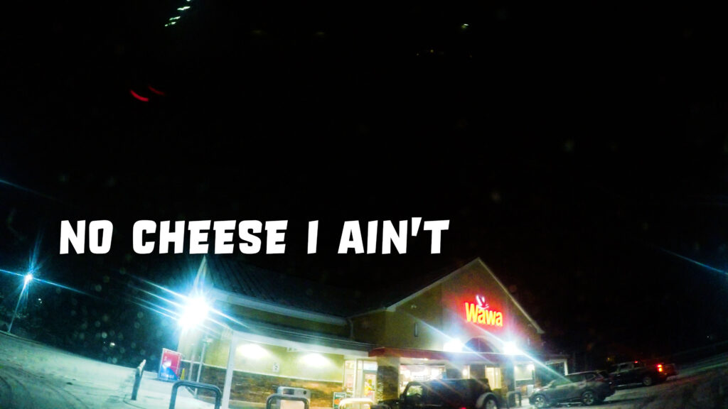 Frame taken from Anti Cheese Lyrics video frame from video at wawa where I was pulling into the wawa parking lot and about to park on a snow covered day. Few people were on the road that day as this was during the Bomb Cyclone snow storm on January, 29, 2022.